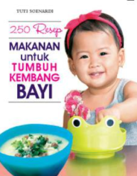 250 Resep Makanan untuk Tumbuh Kembang Bayi