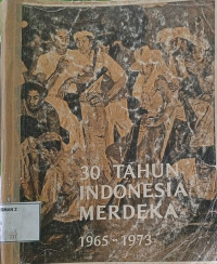 30 TAHUN INDONESIA MERDEKA 1965-1973
