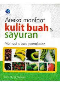 Aneka Manfaat Kulit Buah Sayuran
