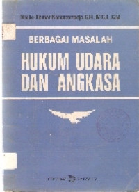 BERBAGAI MASALAH HUKUM UDARA DAN ANGKASA