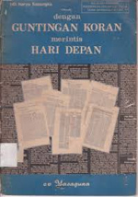 dengan GUNTINGAN KORAN merintis HARI DEPAN