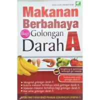 MAKANAN BERBAHAYA BAGI GOLONGAN DARAH A