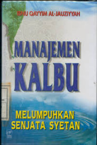 MANAJEMEN KALBU: MELUMPUHKAN SENJATA SYETAN