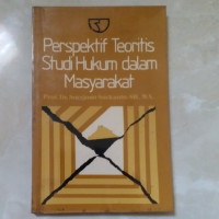 PERSPEKTIF TEORITIS STUDI HUKUM DALAM MASYARAKAT