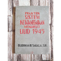 PRAKTEK SISTEM KETATANEGARAAN MENURUT UUD 1945