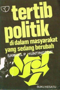 TERTIB POLITIK DI DALAM MASYARAKAT YANG SEDANG BERUBAH